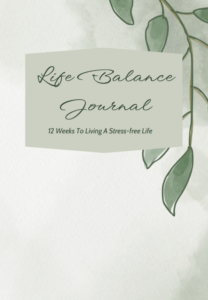 Life Balance Journal 12 Weeks To Living A Stress-free Life Front Cover
